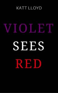 Violet Sees Red by Katt Lloyd